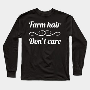 Farm Hair | Cute Farmer Quote Long Sleeve T-Shirt